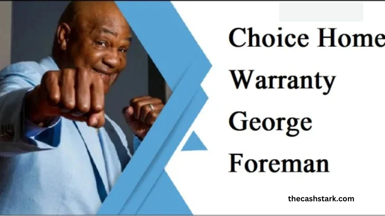 Choice Home Warranty George Foreman: A Trusted Partnership