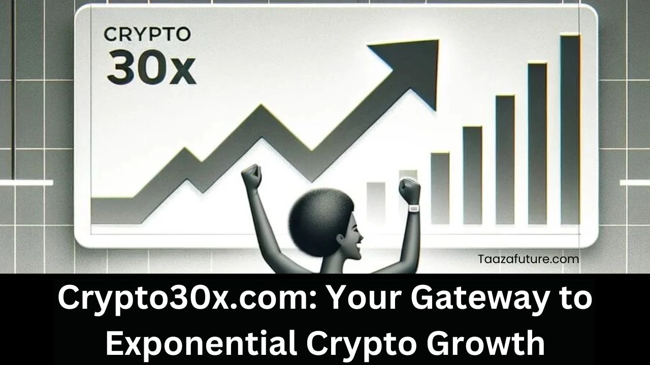 Crypto30x.com: Your Gateway to Exponential Crypto Growth